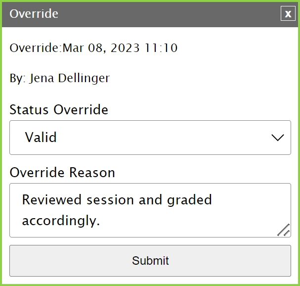Override form showing date, author, status as Valid, and reason: Reviewed session and graded accordingly.