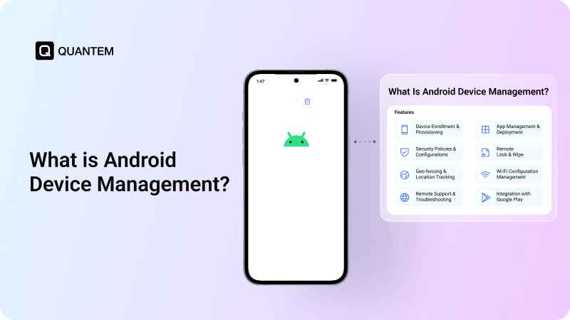 What is Android Device Management and Why Does it Matter? 