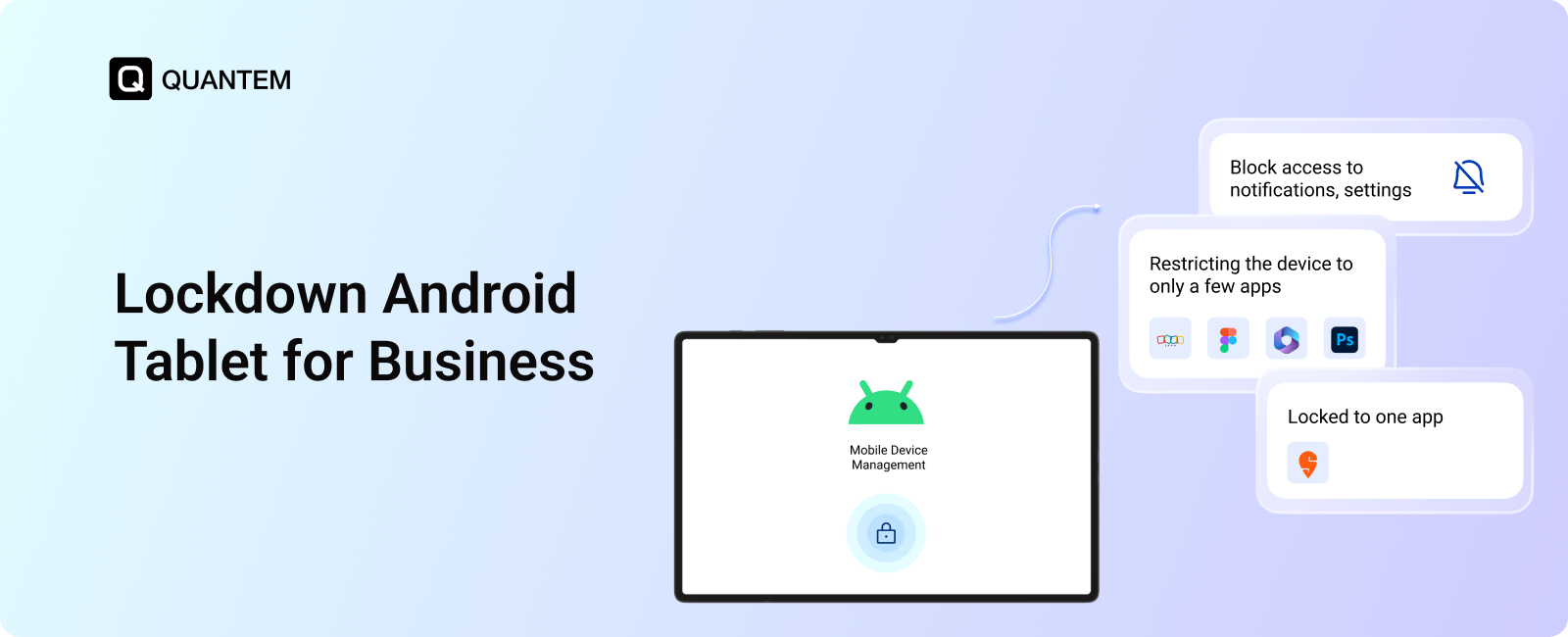 Lockdown Android Tablet for Business Use with Quantem MDM