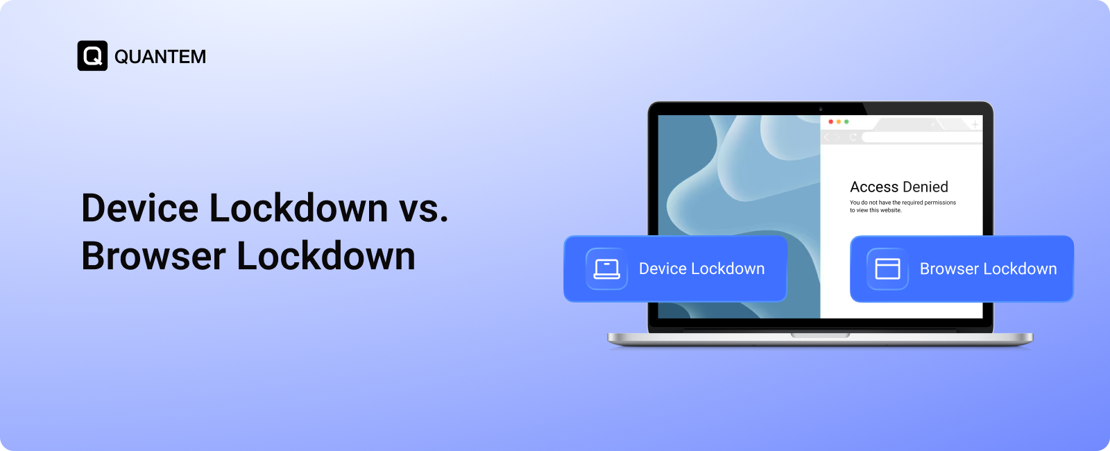 Device Lockdown vs. Browser Lockdown: Key Differences Explained