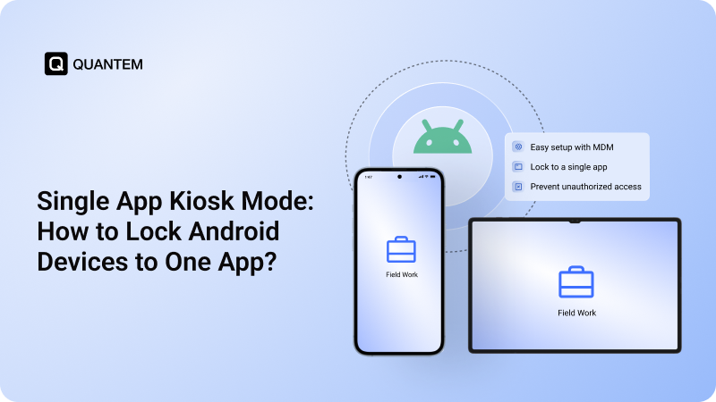 Android Single App Kiosk Mode: How to Lock Devices to One App?