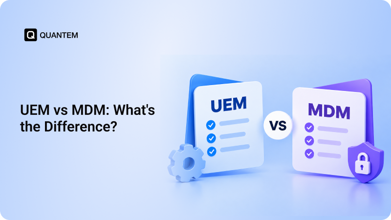 UEM vs. MDM: Everything Business Owners Need to Know