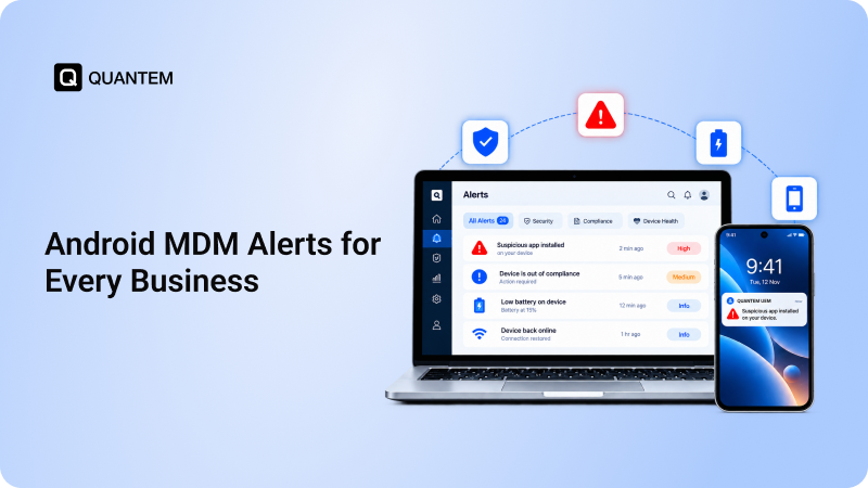 13 Essential Android MDM Alerts Every Business Should Use