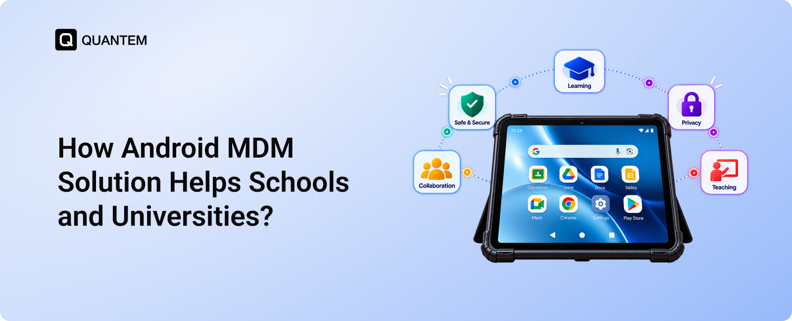 How Android MDM Helps Schools and Universities Manage Learning Devices?
