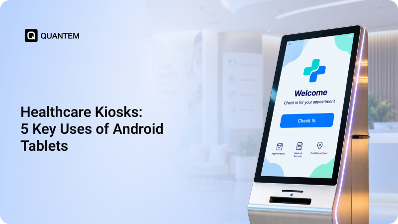5 Ways Healthcare Facilities Can Use Android Tablets as Kiosks