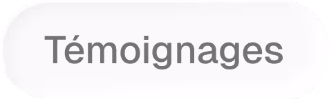 White rounded rectangular button with the word 'Témoignages' in gray text.