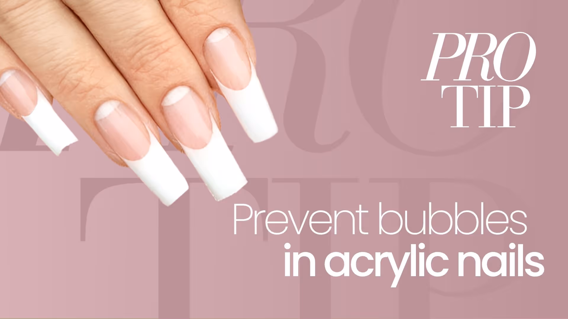 How to Prevent Bubbles in Clear Acrylic Nails | Pro Tip