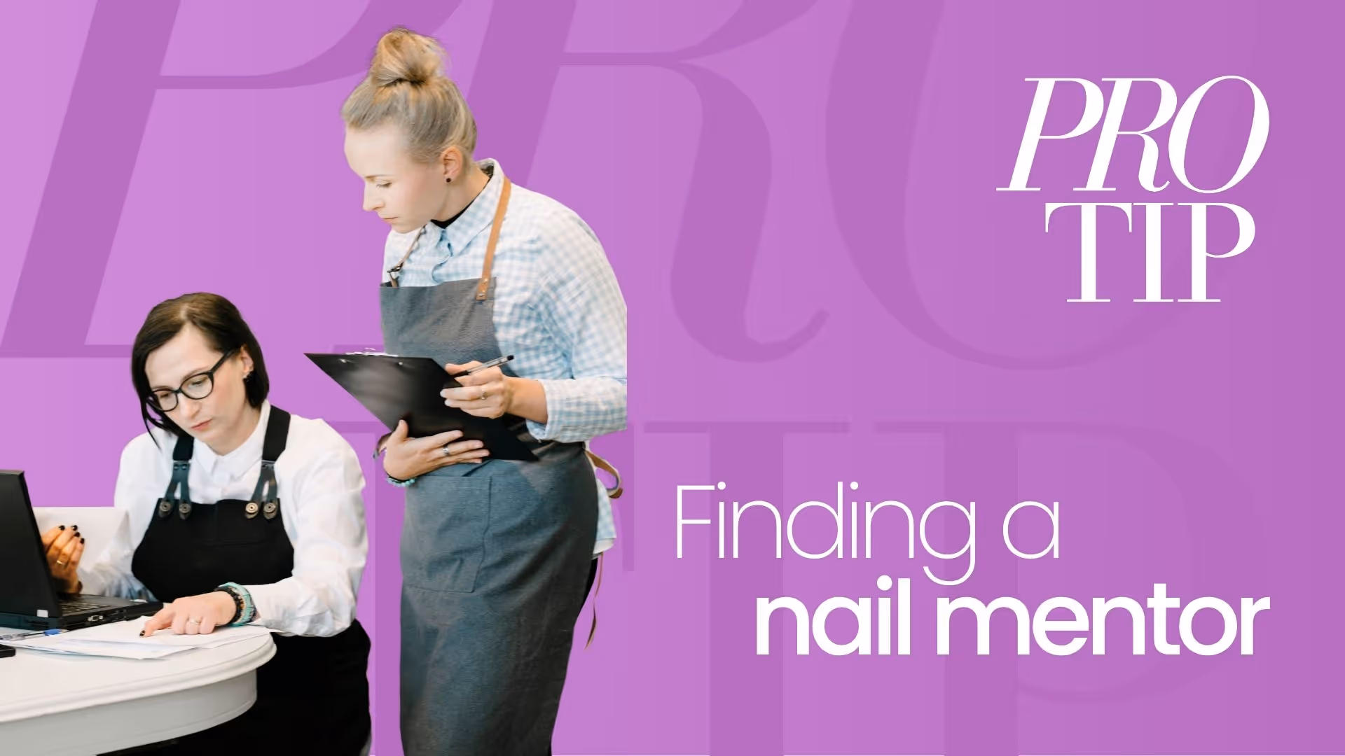 Why You Need a Nail Mentor to Grow Your Career | Pro Tip