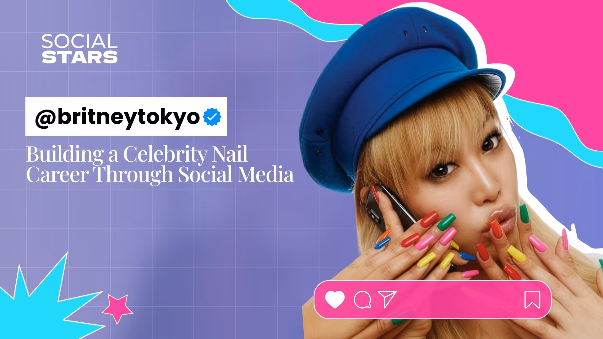 Britney Tokyo on Building a Celebrity Nail Career Through Social Media | Social Stars