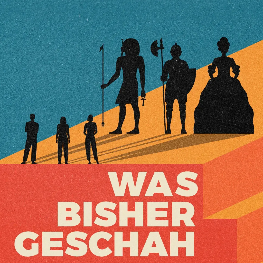 Was bisher geschah - Geschichtspodcast