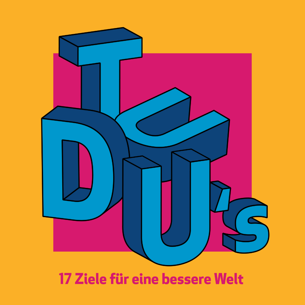 TU DU’s – 17 Ziele für eine bessere Welt