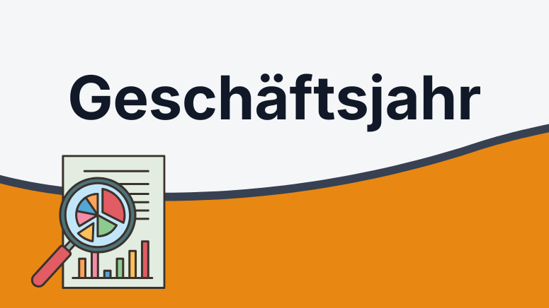Das Geschäftsjahr einfach erklärt