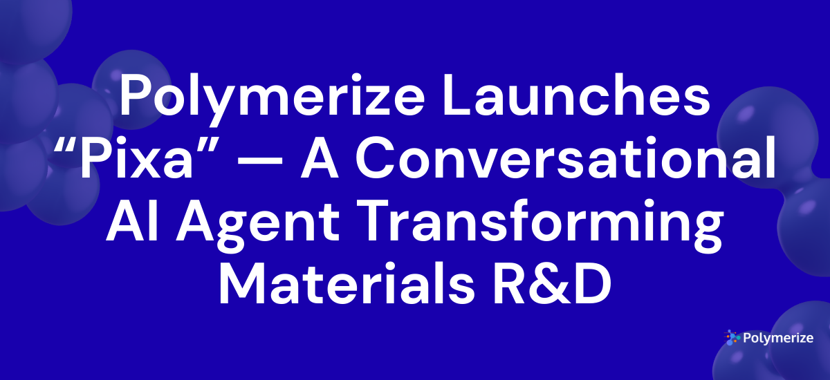 Polymerize Launches “Pixa” — A Conversational AI Agent Transforming Materials R&D