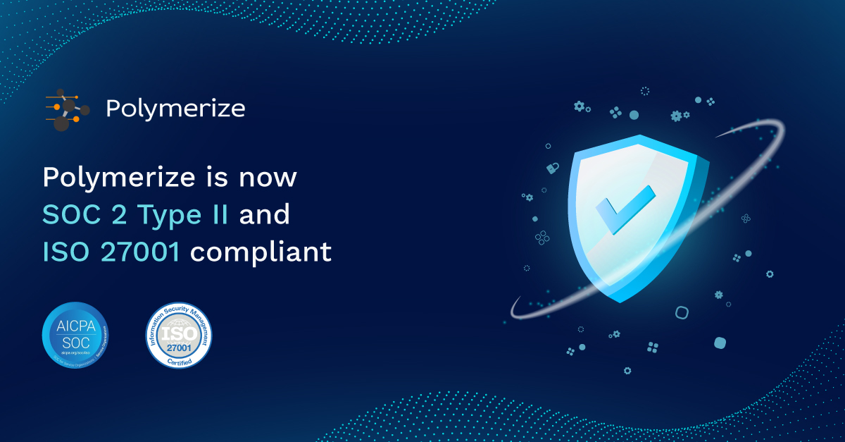 Polymerize Is Now SOC 2 Type II Compliant