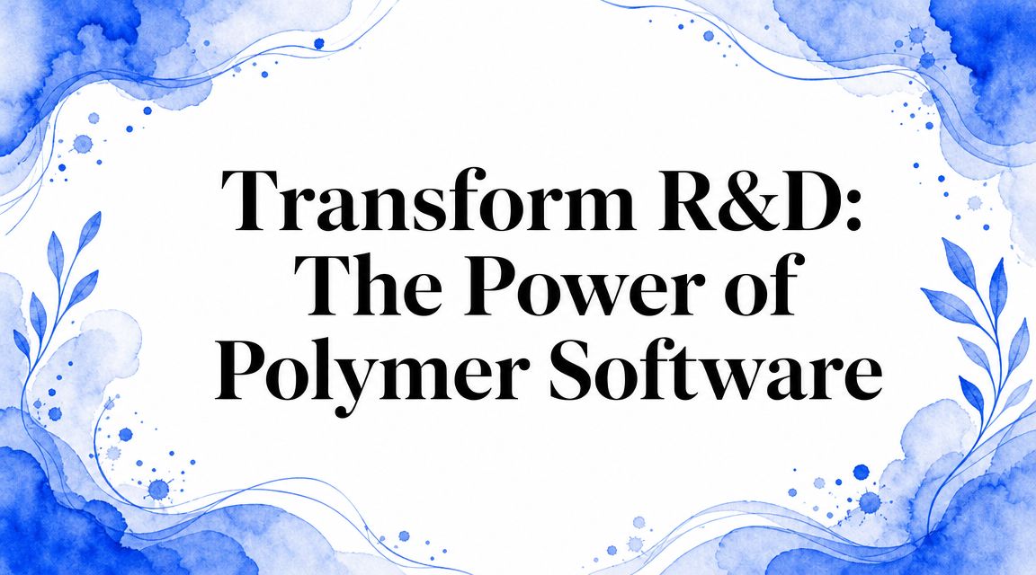 Transform R&D: The Power of Polymer Software