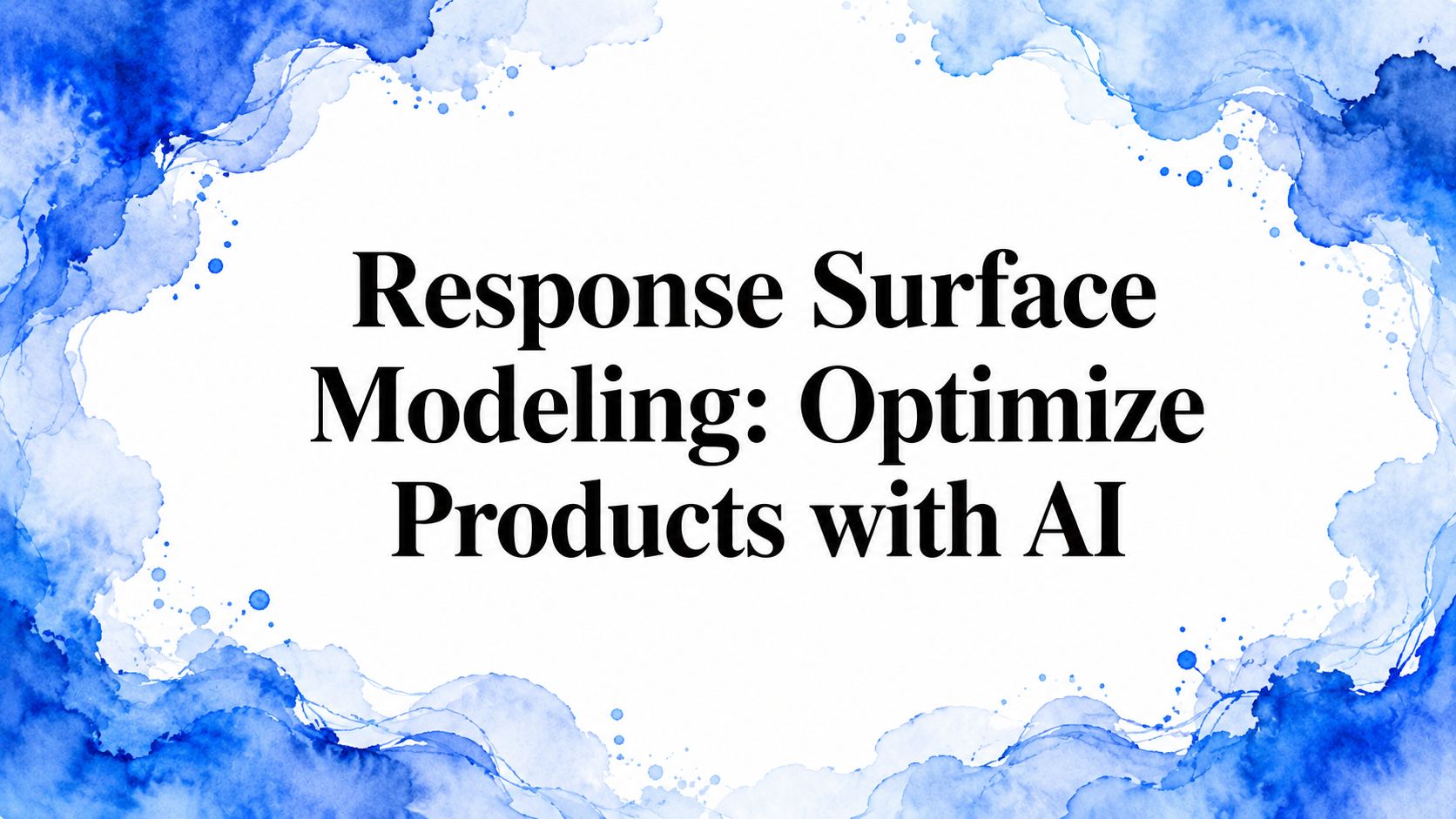 Response Surface Modeling: Optimize Products with AI