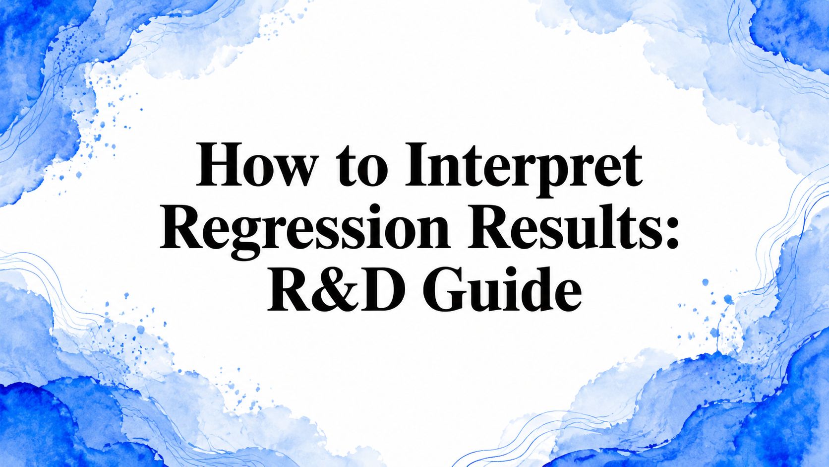 How to Interpret Regression Results: R&D Guide