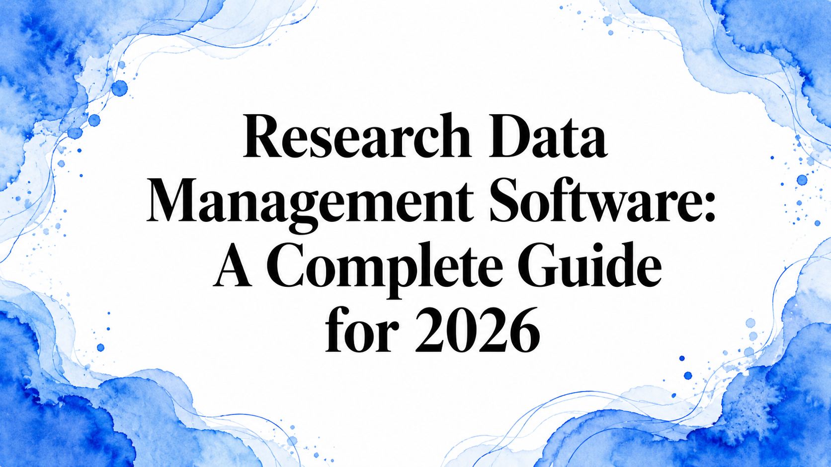 Research Data Management Software: A Complete Guide for 2026