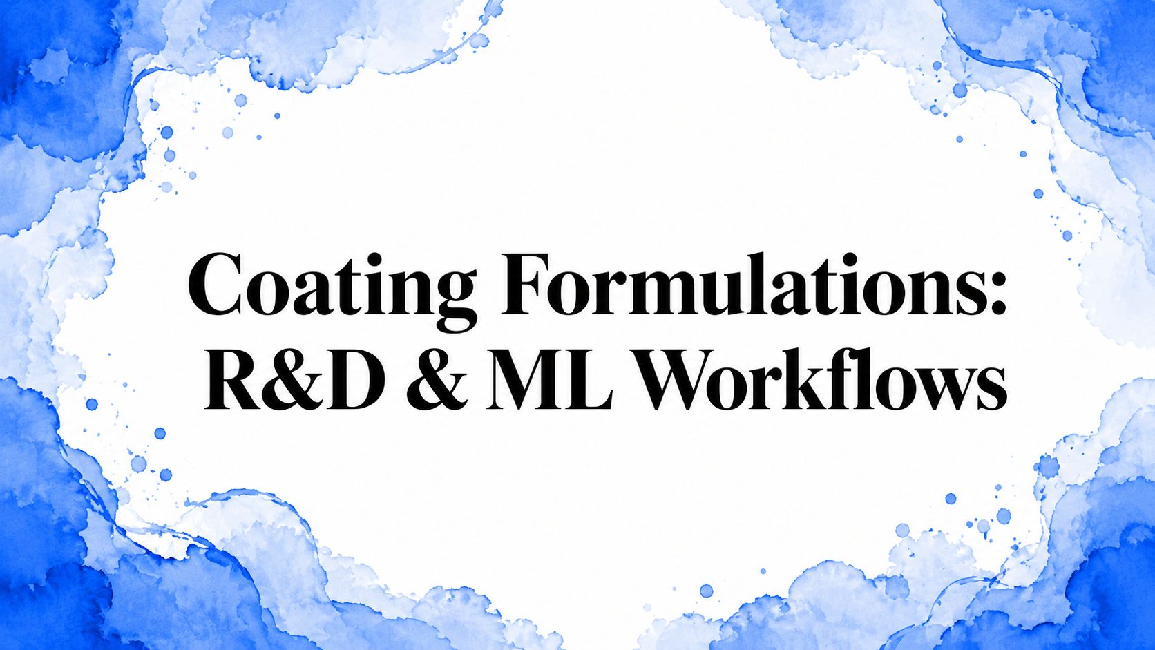 Coating Formulations: R&D & ML Workflows