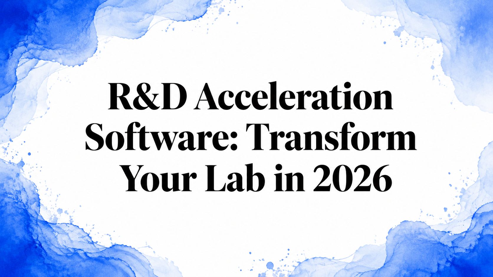 R&D Acceleration Software: Transform Your Lab in 2026