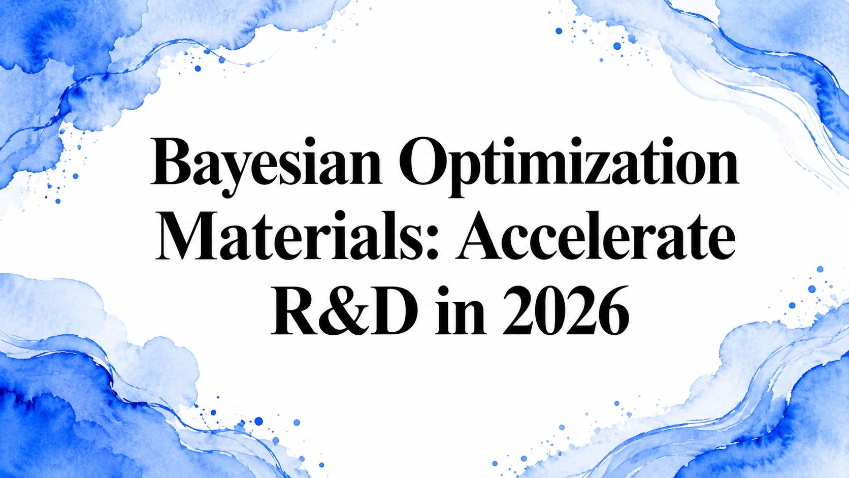 Bayesian Optimization Materials: Accelerate R&D in 2026