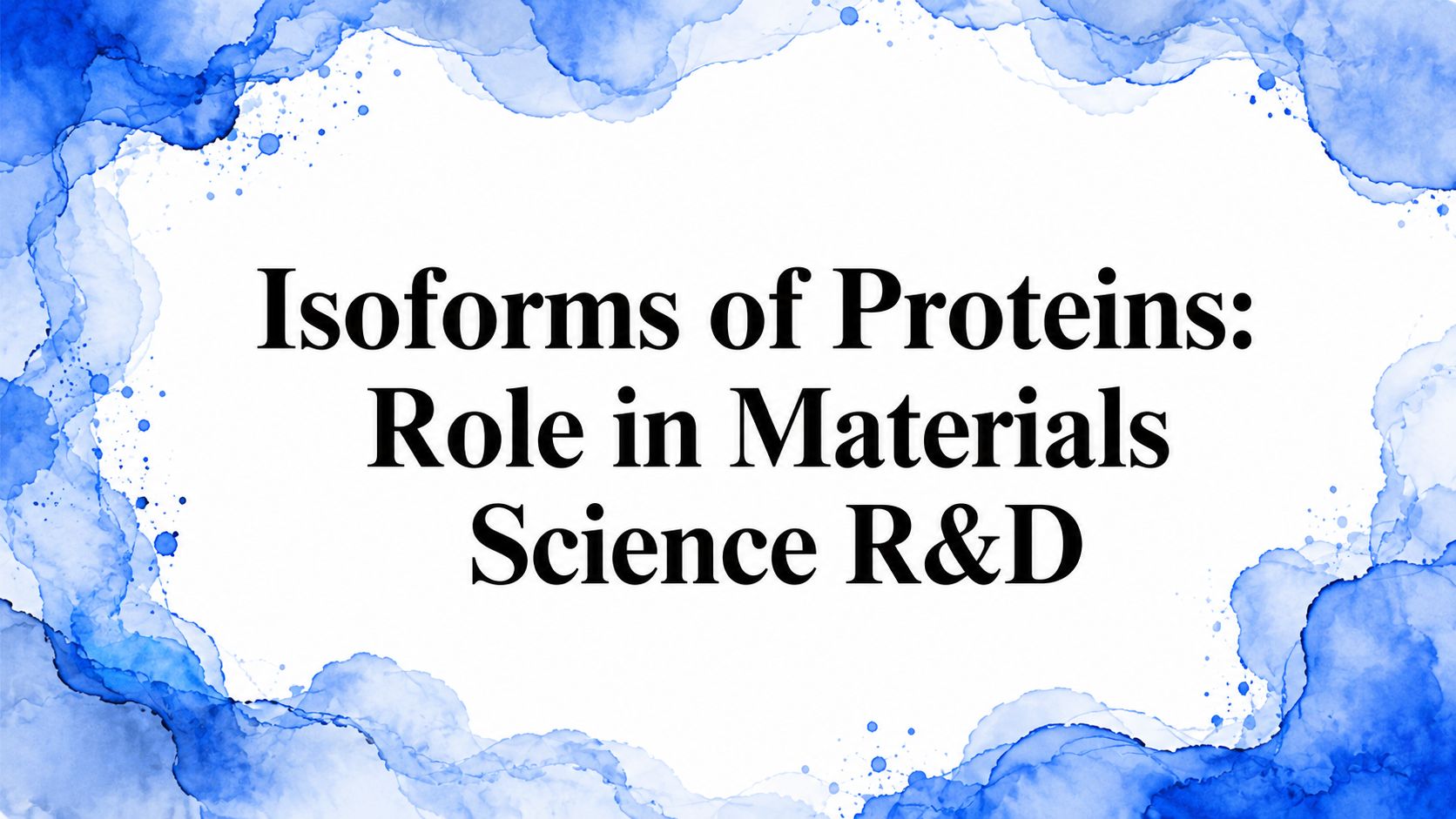 Isoforms of Proteins: Role in Materials Science R&D
