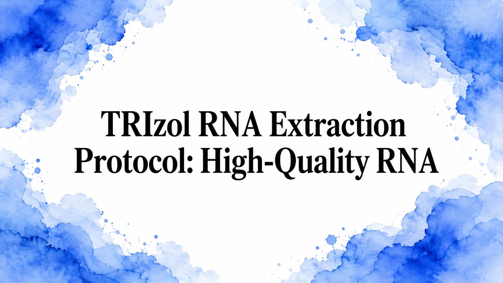 TRIzol RNA Extraction Protocol: High-Quality RNA