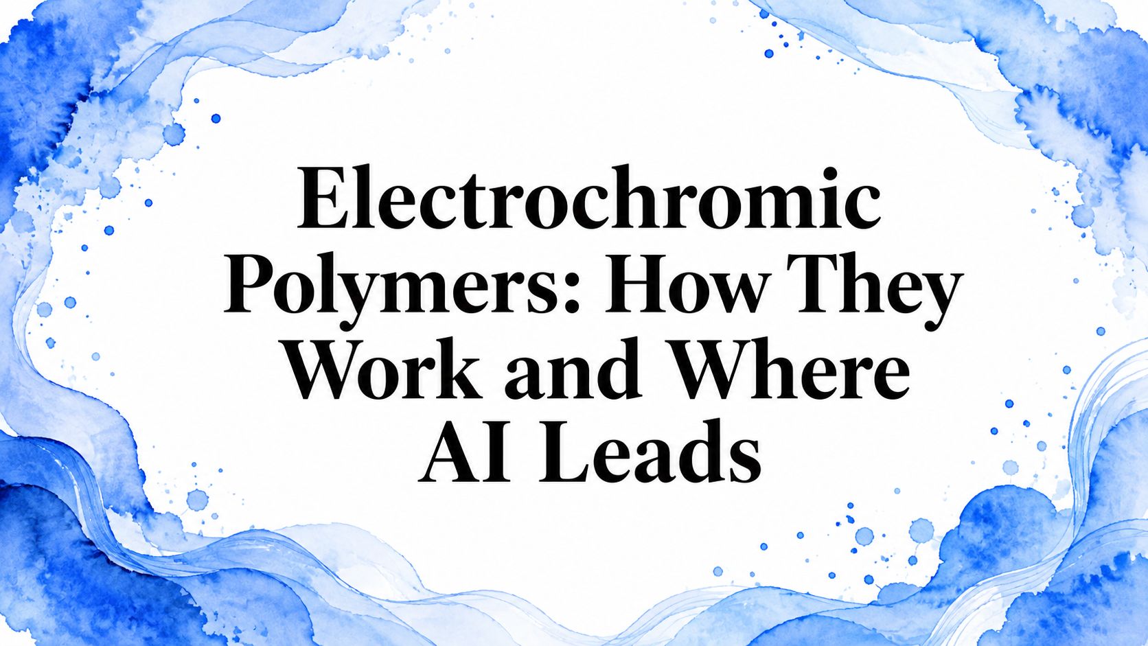 Electrochromic Polymers: How They Work and Where AI Leads