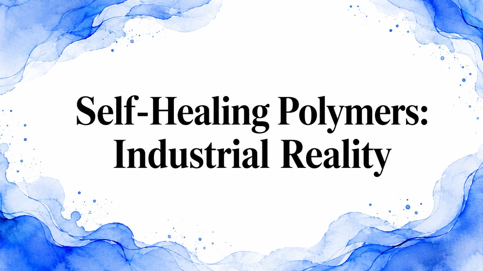 Self-Healing Polymers: Industrial Reality