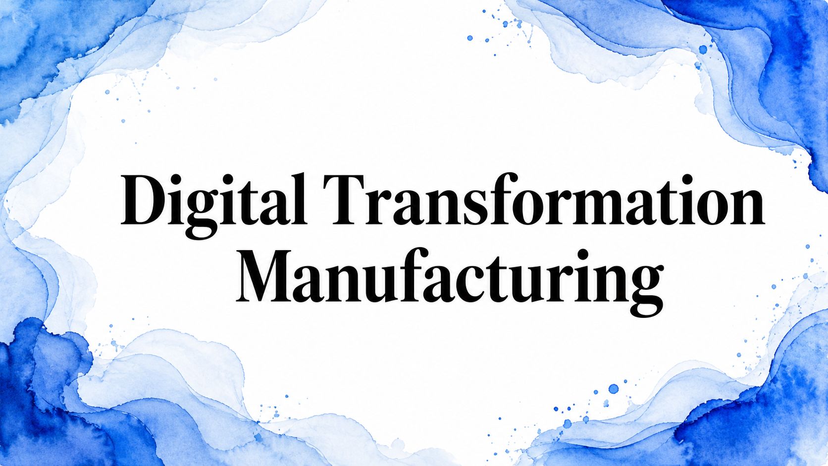 Digital Transformation Manufacturing