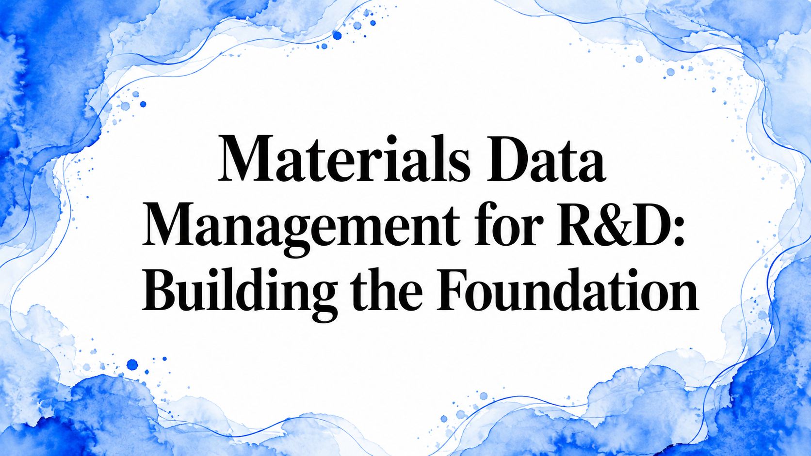 Materials Data Management for R&D: Building the Foundation