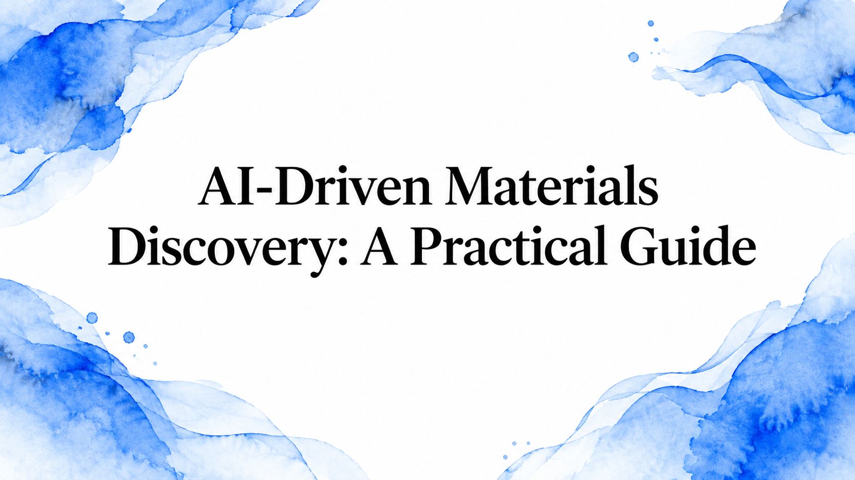AI-Driven Materials Discovery: A Practical Guide