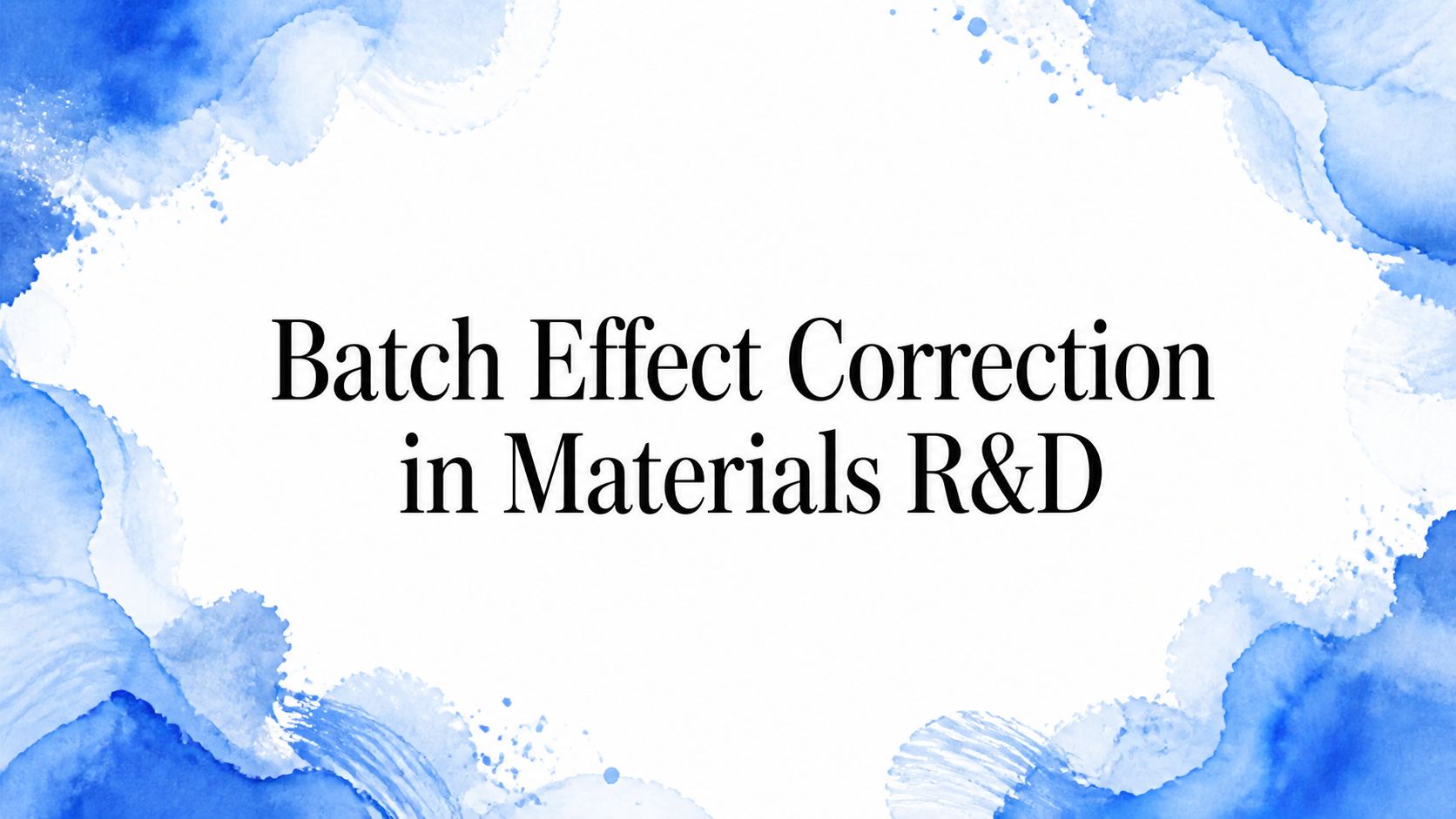 Batch Effect Correction in Materials R&D