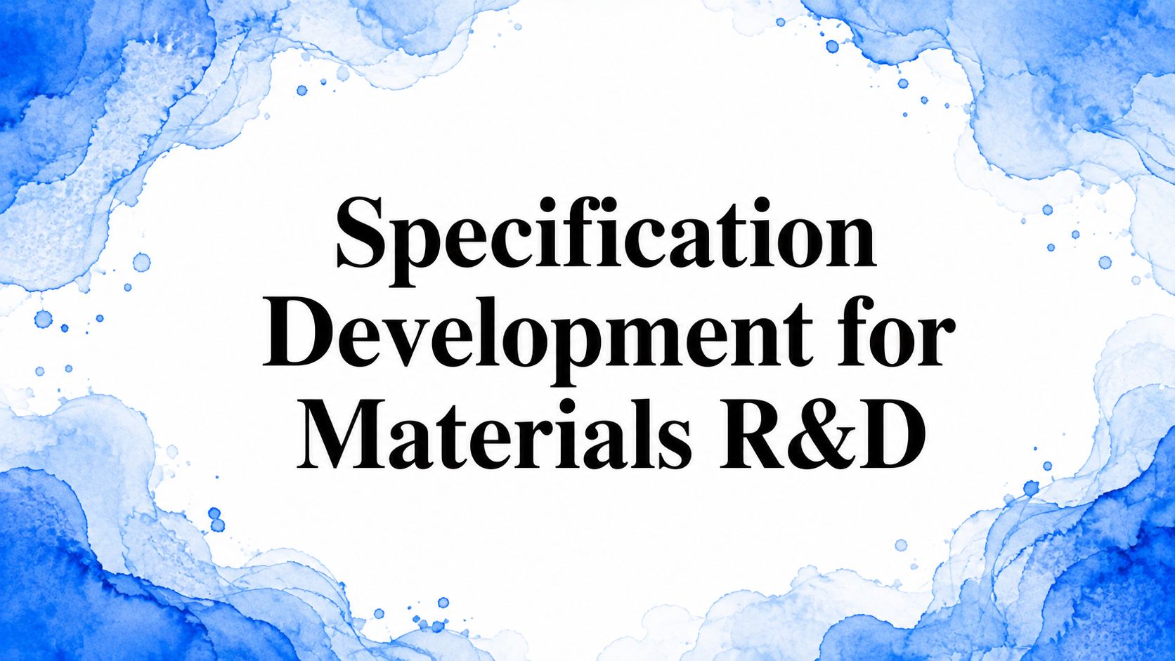 Specification Development for Materials R&D