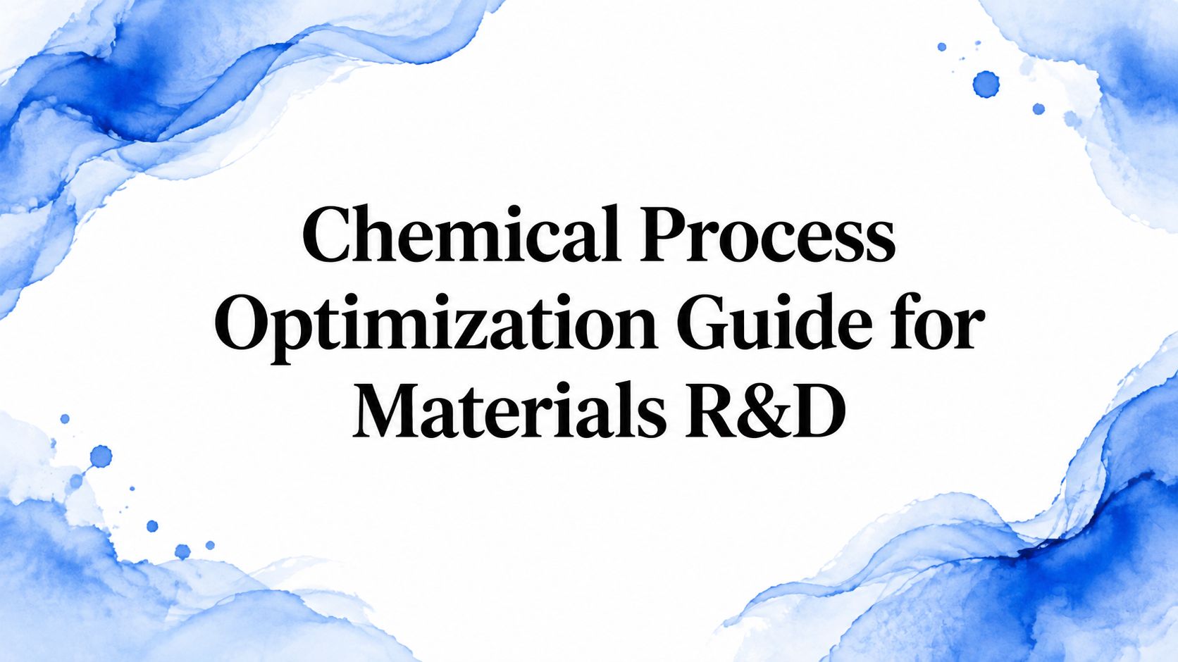 Chemical Process Optimization Guide for Materials R&D