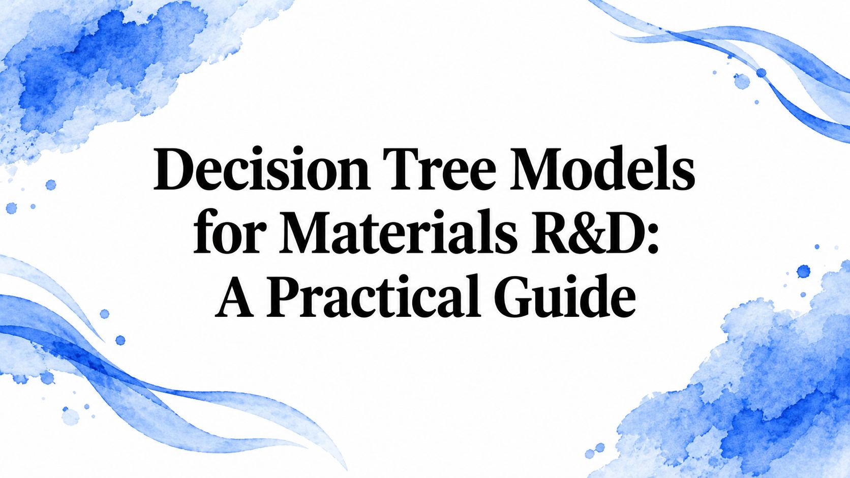 Decision Tree Models for Materials R&D: A Practical Guide