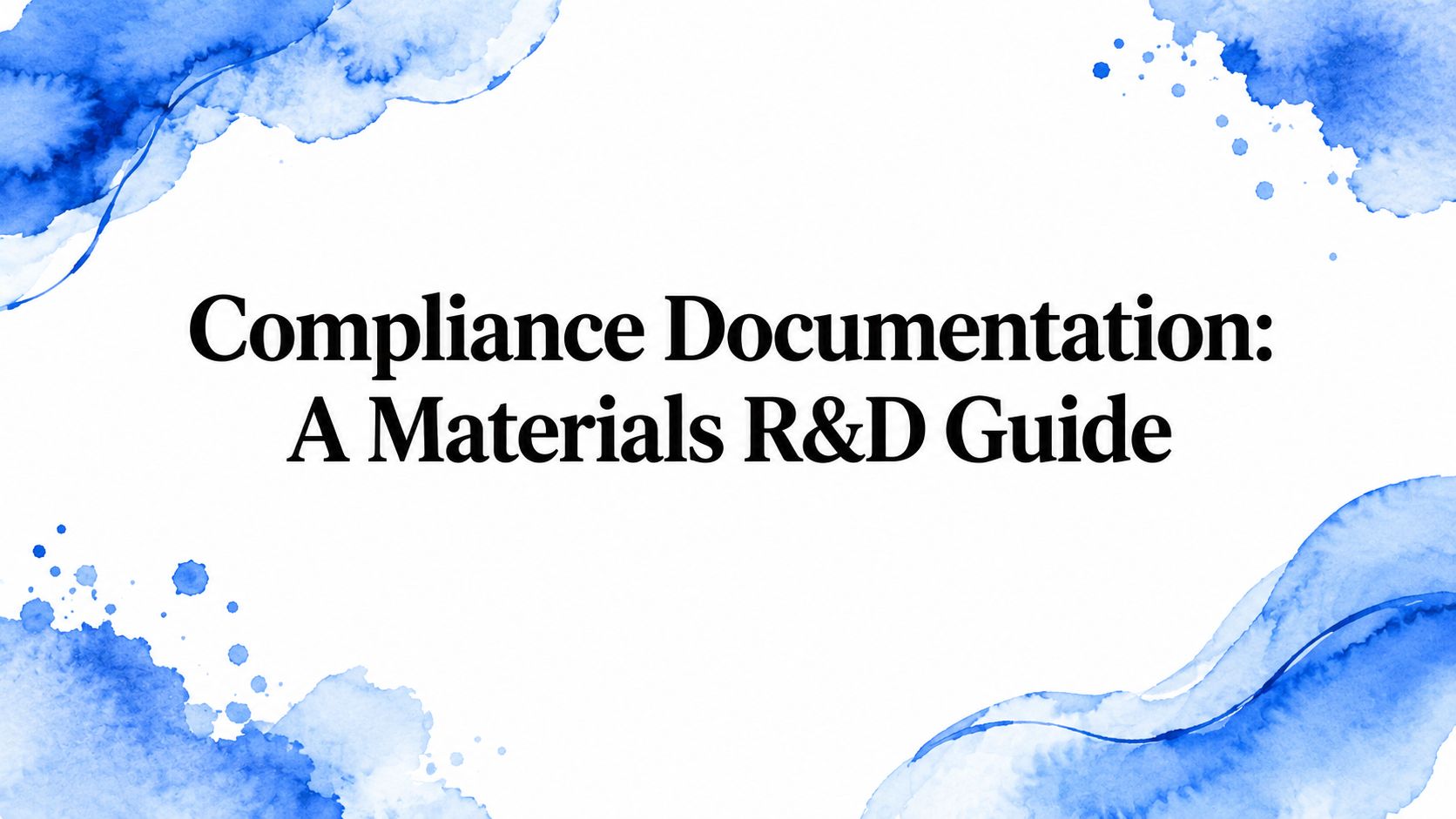 Compliance Documentation: A Materials R&D Guide