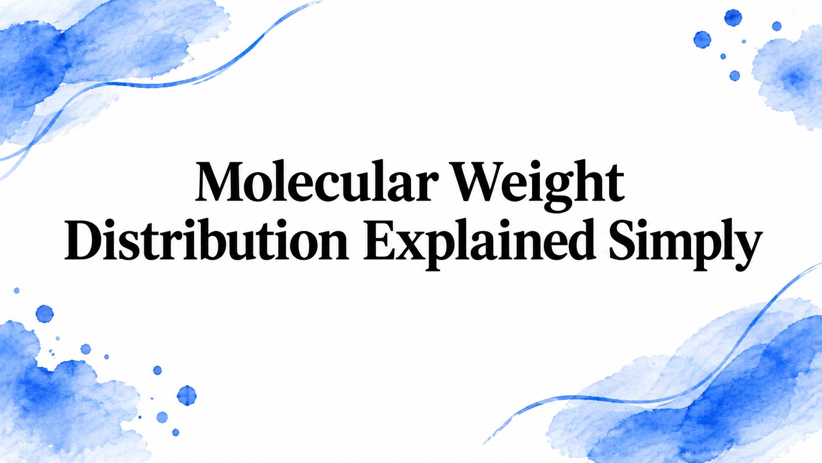 Molecular Weight Distribution Explained Simply