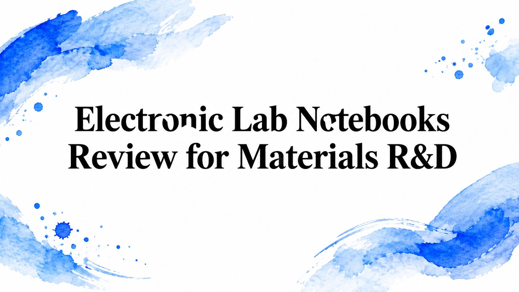 Electronic Lab Notebooks Review for Materials R&D