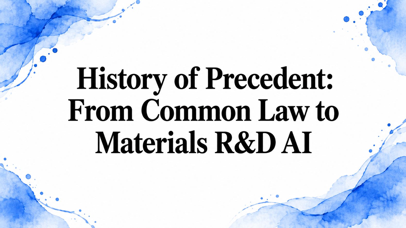 History of Precedent: From Common Law to Materials R&D AI