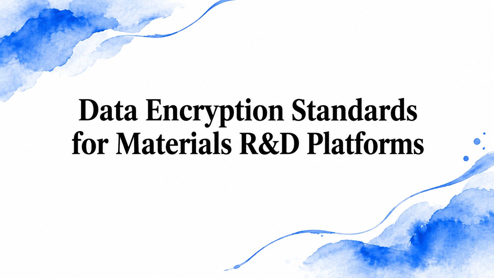 Data Encryption Standards for Materials R&D Platforms