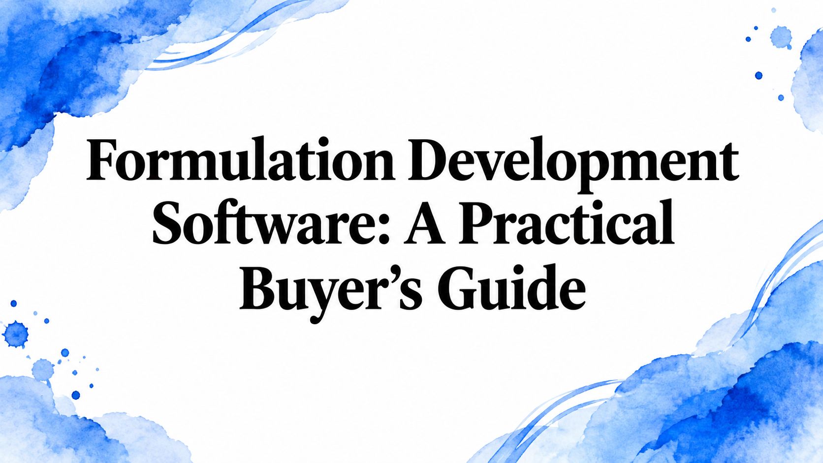 Formulation Development Software: A Practical Buyer's Guide