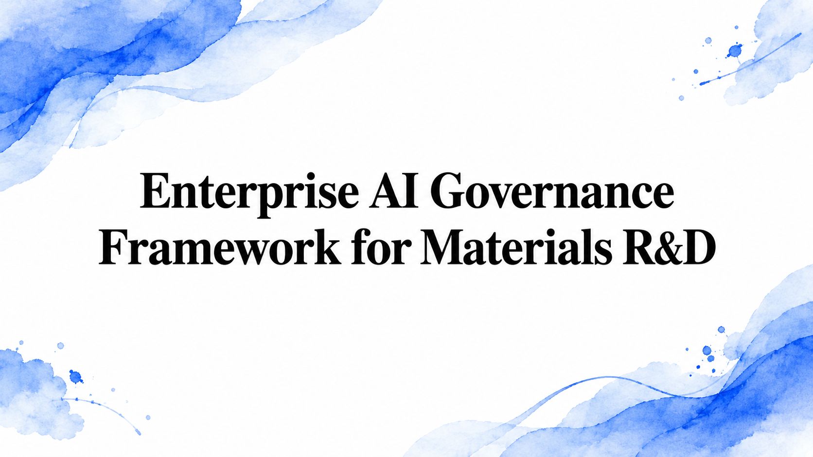 Enterprise AI Governance Framework for Materials R&D