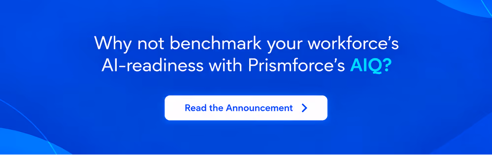 Why not benchmark your workforce's AI-readiness with Prismforce's AIQ?