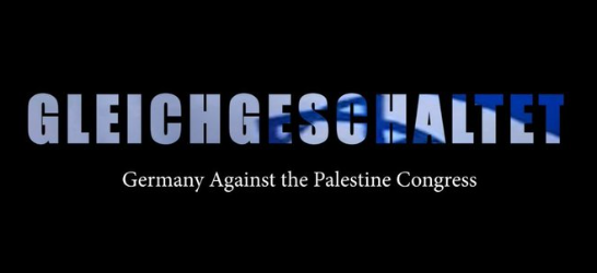 Filmpremiere und Podiumsdiskussion: Gleichgeschaltet - Germany against the Palestine Congress