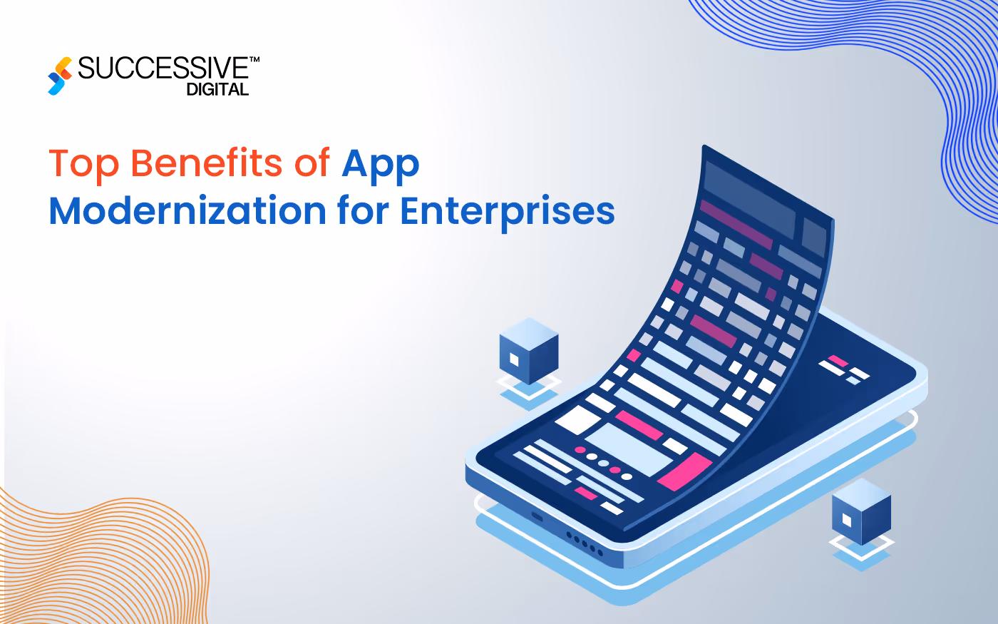 Top Benefits of App Modernization for Enterprises