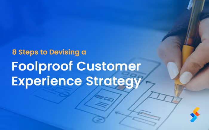 8 Steps to Devising a Foolproof Customer Experience Strategy