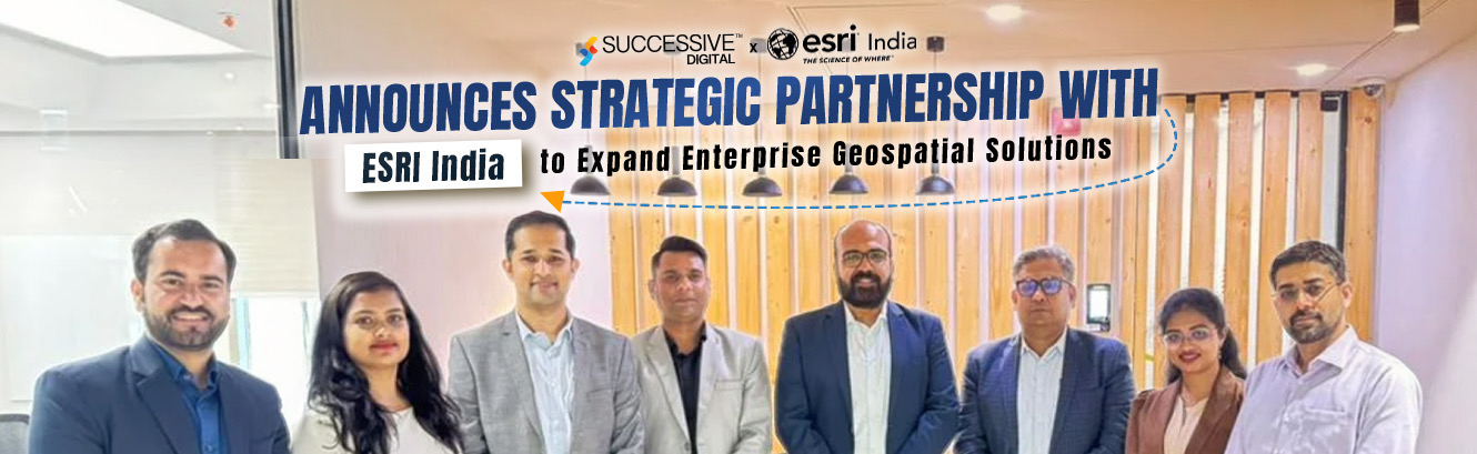 Successive Digital Announces Strategic Partnership with ESRI India to Expand Enterprise Geospatial Solutions