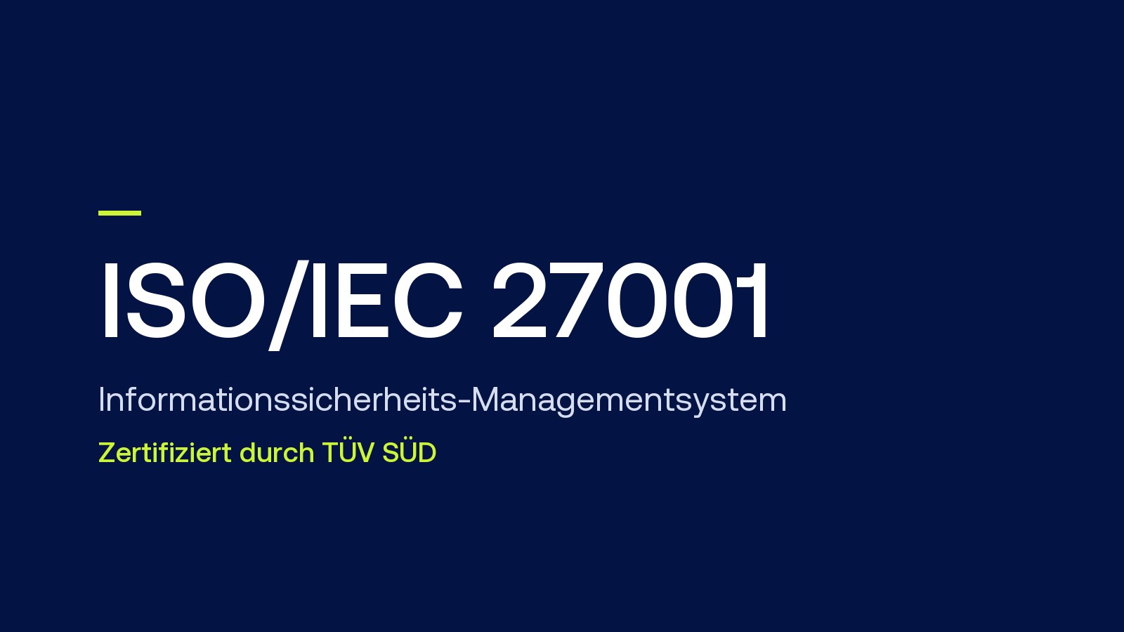ISO/IEC 27001 – zertifiziert durch TÜV SÜD