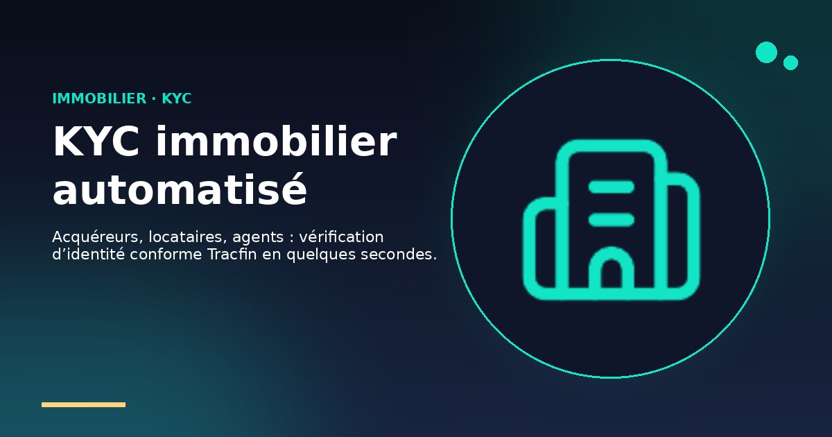 KYC immobilier : obligations 2026 pour agents, notaires et promoteurs